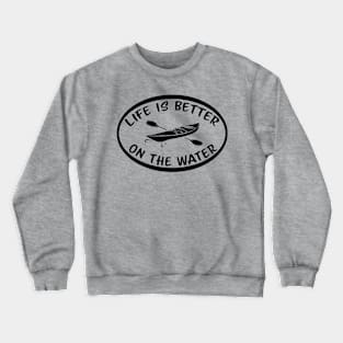 Life is Better On the Water - Kayak (Black Graphic) Crewneck Sweatshirt